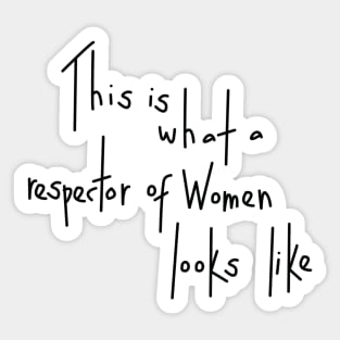 This Is What A Respector Of Women Looks Like Sticker